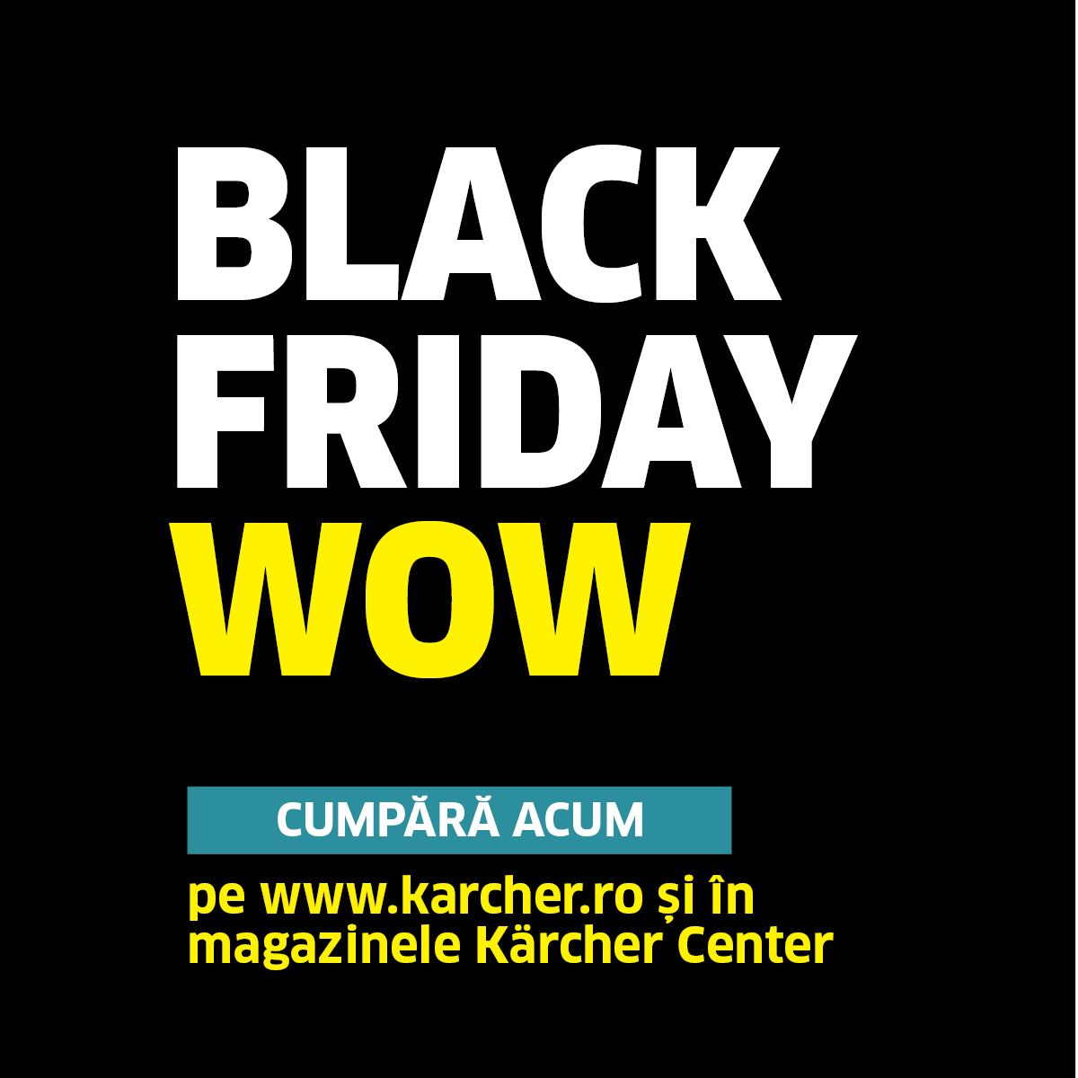 WOW! ESTE BLACK FRIDAY! - Karcher Romania